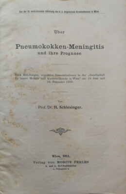 Uber Pneumokokken-Meningitis und ihre prognose. . Prof. Dr. H. Schlesinger. 1911