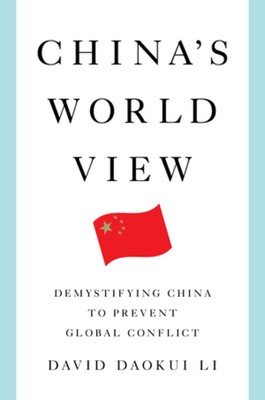 NEW BOOK China's World View - Demystifying China to Prevent Global Conflict by D