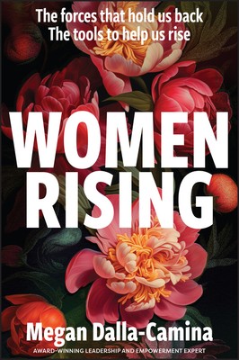 NEW BOOK Women Rising - The Forces That Hold Us Back. The Tools to Help Us Rise