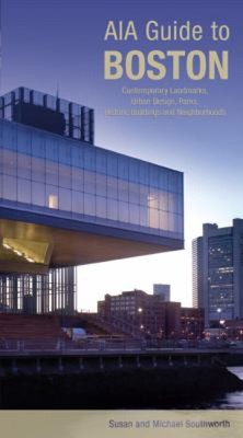 AIA Guide to Boston : Contemporary Landmarks, Urban Design, Parks