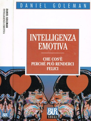 Intelligenza emotiva. Che cos'è perché può renderci felici. Daniel Goleman. 2001