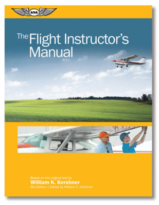ASA The Flight Instructor's Manual - Sixth Edition by William K. Kershner