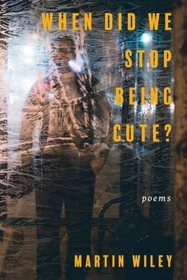 NEW BOOK When Did We Stop Being Cute? by Martin Wiley (2023)