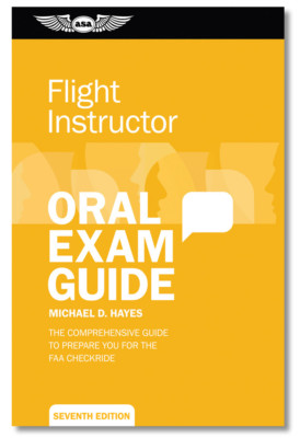 ASA Certified Flight Instructor Oral Exam Guide - 7th Edition - ASA-OEG-CFI7
