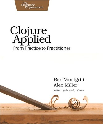 Clojure Applied: From Practice to Practi... by Miller, Alex Paperback / softback