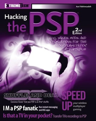 Hacking the PSP: Cool Hacks, Mods, and Customizations for the Sony?PlayStati...