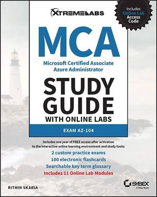 MCA Microsoft Certified Associate Azure Administrator Guide: Exam AZ-104