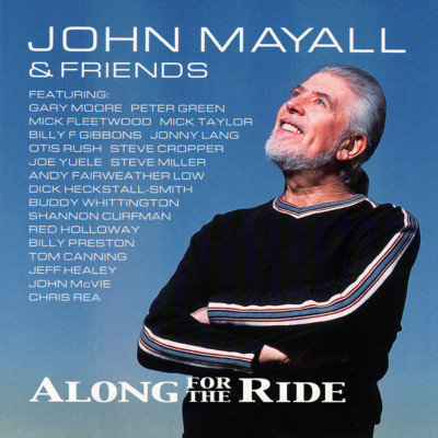 John Mayall & Friends ~ Along For The Ride CD 2001 Eagle Records    NEW   