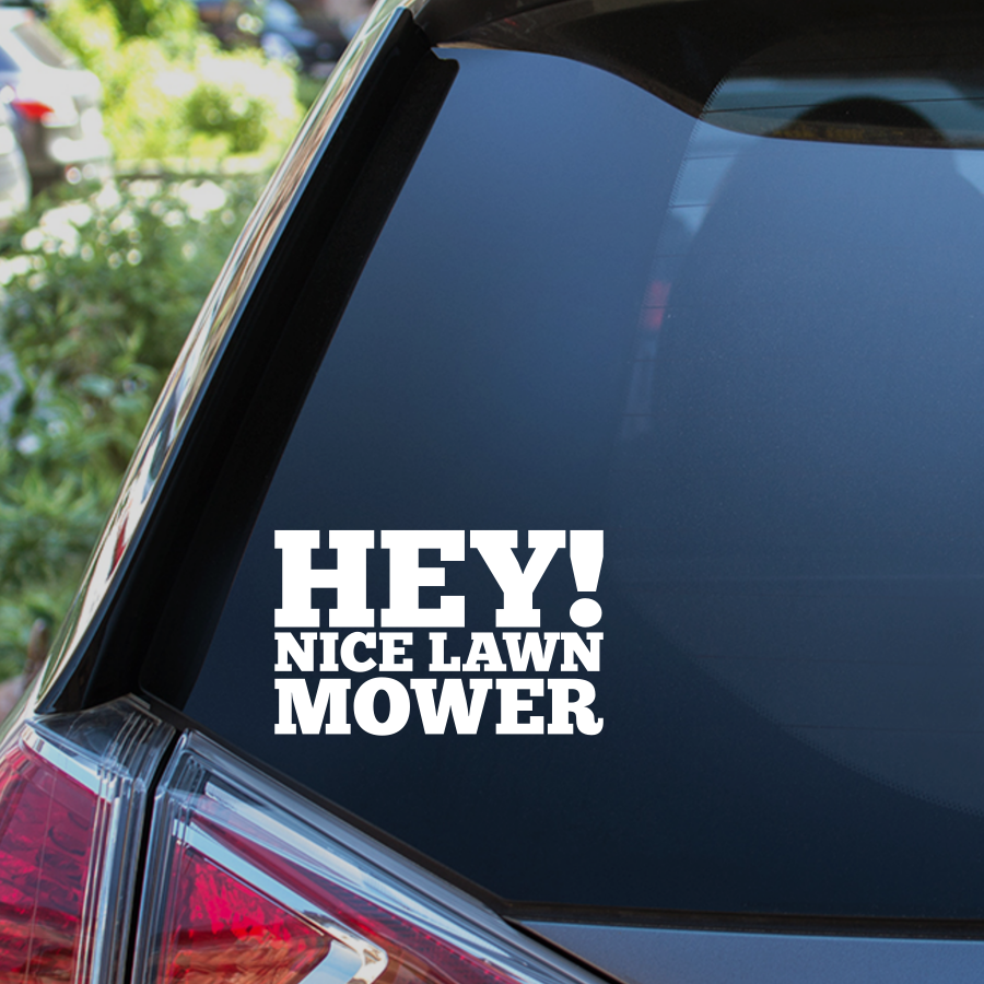 Hey Nice Lawnmower Funny Car Sticker JDM Drift Dub Novelty Window Bumper Decal 