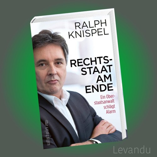 RECHTSSTAAT AM ENDE | RALPH KNISPEL | Ein Oberstaatsanwalt schlägt Alarm