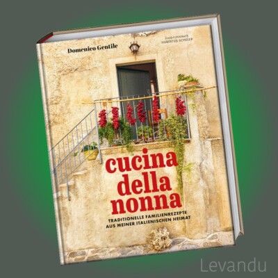 CUCINA DELLA NONNA | DOMENICO GENTILE | Traditionelle italienische Rezepte