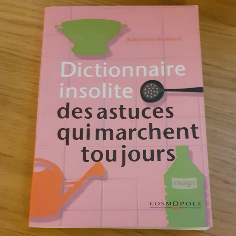 Dictionnaire Insolite Des Astuces Qui Marchent Toujours - K. Humbert