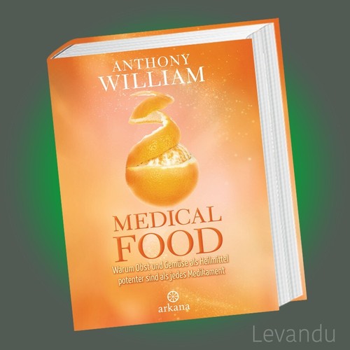 MEDICAL FOOD | ANTHONY WILLIAM | Warum Obst und Gemüse als Heilmittel ...