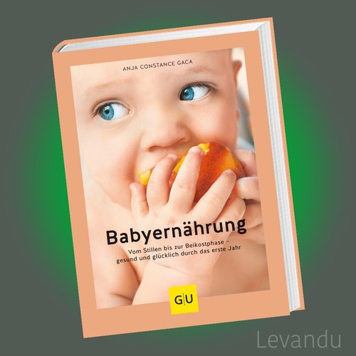 BABYERNÄHRUNG | ANJA CONSTANCE GACA | Vom Stillen bis zur Beikostphase ... NEU