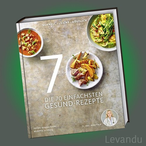 DIE 70 EINFACHSTEN GESUND-REZEPTE | ANNE FLECK | Schnell - Leicht - Köstlich