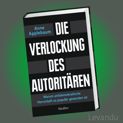 DIE VERLOCKUNG DES AUTORITÄREN | ANNE APPLEBAUM | Politik - Gesellschaft - NEU