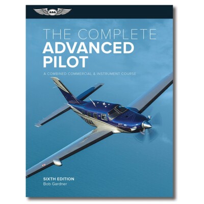 ASA The Complete Advanced Pilot - 6th Edition - ASA-CAP-6