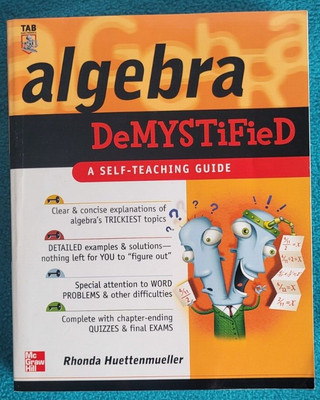 Algebra DeMystified A Self Teaching Guide. by Rhonda  Huettenmueller 2003