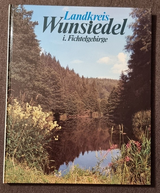 Landkreis Wunsiedel Im Fichtelgebirge -  Buch Aus 1981