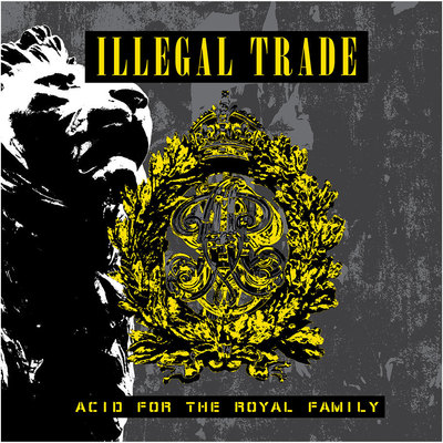 ILLEGAL TRADE Acid for the Royal Family CD 2015 AMBASSADOR 21 HANDS