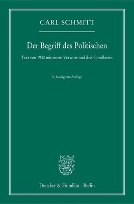 Carl Schmitt Der Begriff des Politischen.