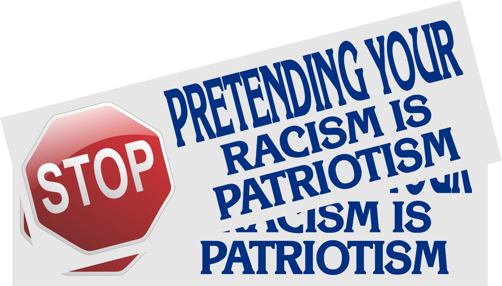 Anti Trump Bumper Stickers or Magnets STOP Pretending your racism is patriotism