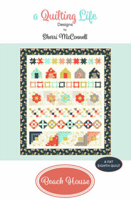 Quilt Pattern BEACH HOUSE Moda A QUILTING LIFE Fat Quarter Friendly HAPPY DAYS