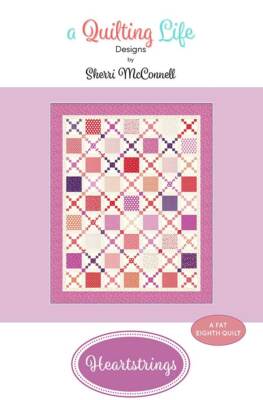Quilt Pattern HEARTSTRINGS Moda A Quilting Life FAT 1/8th FRIENDLY Sincerely Y