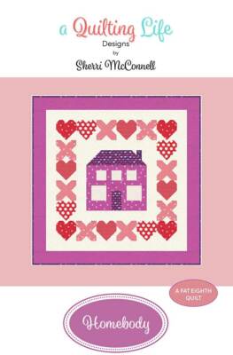 Quilt Pattern HOMEBODY Moda A Quilting Life FAT 1/8th FRIENDLY Sincerely Yours
