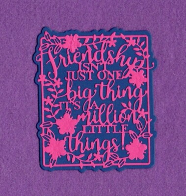 FRIENDSHIP ISN'T JUST ONE BIG THING with background die cuts scrapbook cards