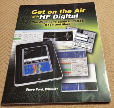 Get on the Air with HF Digital : The Beginner's Guide to PSK31, RTTY and...