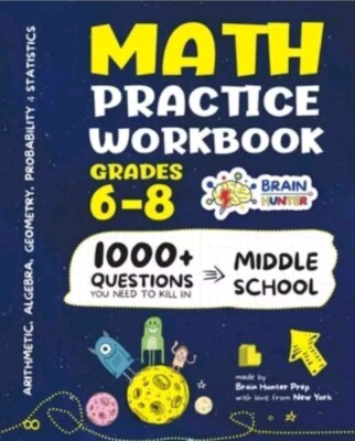Math Practice Workbook Grades 6-8: 1000+ Questions, Middle School - Brain Hunter