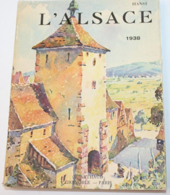 L'ALSACE 1938 B. Arthaud Converture de Hansi 1946 French/française