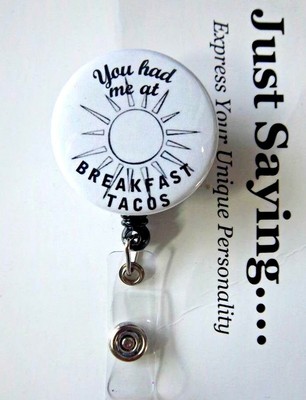 YOU HAD ME AT BREAKFAST TACOS - Food Humor   ~ Retractable Reel ID Badge Holder
