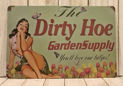 The Dirty Hoe Garden Supply Tin Metal Poster Sign Man Cave Funny Garage Bar Shed