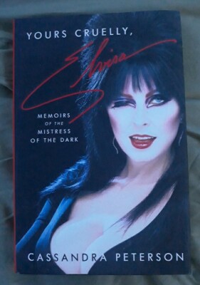 Signed- Yours Cruelly Elvira:Memoirs of the Mistress of the Dark by Cassandra P