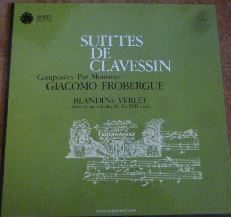 Blandine Verlet, Giacomo Frobergue – Suittes de Clavessin, France Astrée – AS 5 Blandine Verlet, Giacomo Frobergue – Suittes de Clavessin, France Astrée – AS 5