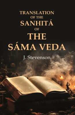 Translation of the Sanhitá of the Sáma Veda [Hardcover] by J. Stevenson