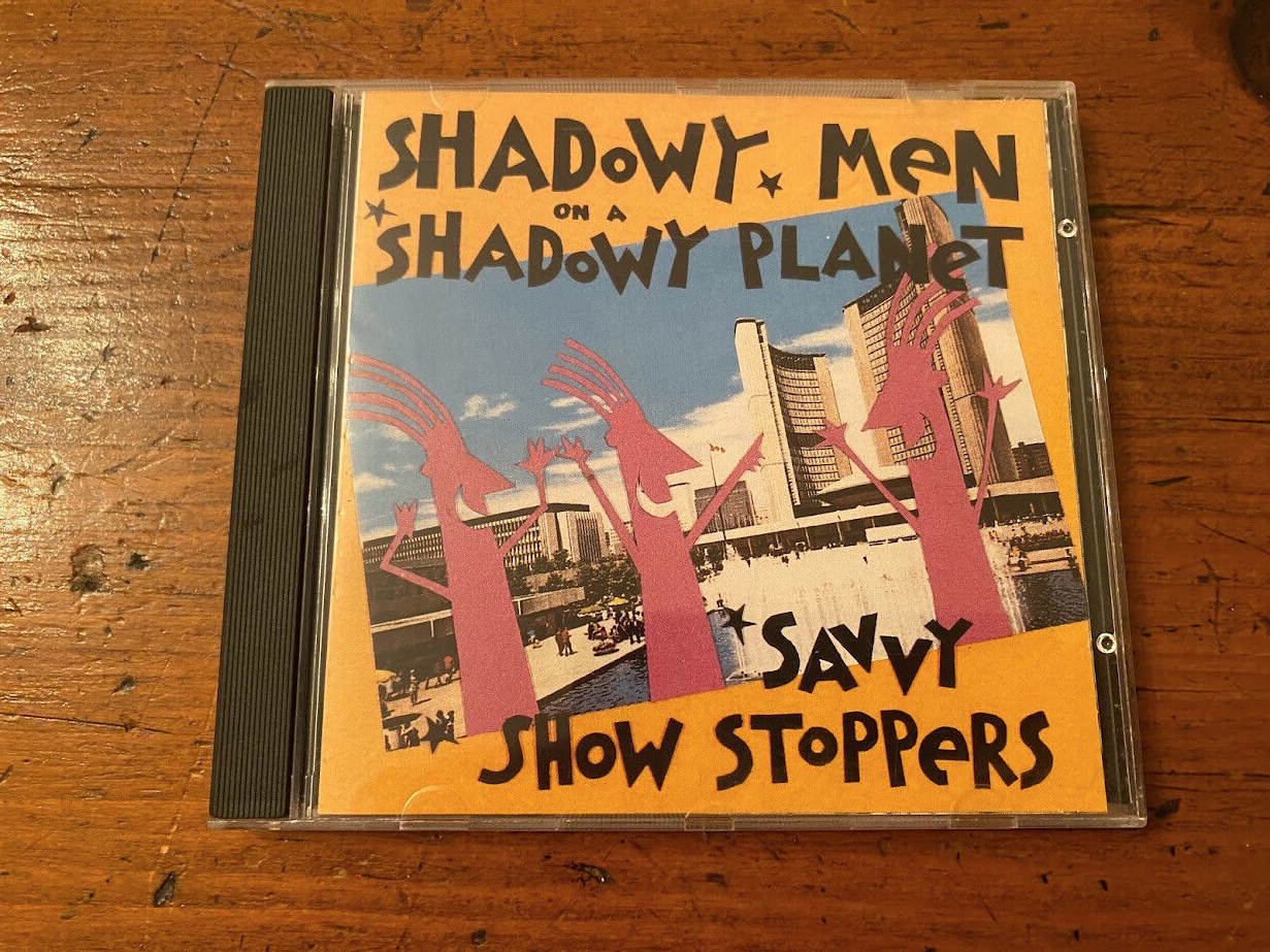 SHADOWY MEN ON A SHADOWY PLANET Savvy Show Stoppers CD (1988