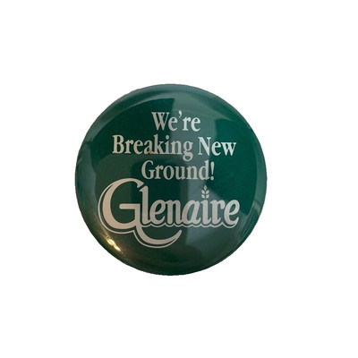 We're Breaking New Ground Glenaire Green Pinback Pin Lapel 2''