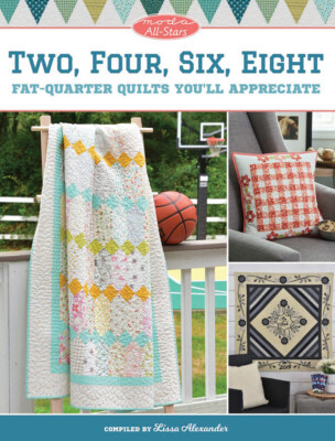 Moda All Stars Two Four Six Eight Fat Quarter Quilts Lisa Alexander 80 Pages