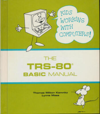 The TRS-80 BASIC manual (Kids working with computers)