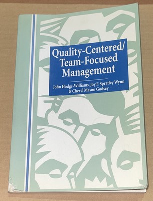 Quality-Centered/Team-Focused Management by Williams, Wynn & Godsey (1998, PB)