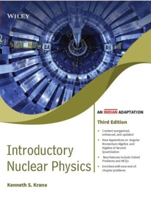 Introductory Nuclear Physics 3e by Kenneth S. Krane INTERNATIONAL EDITION