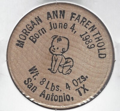 1989, MORGAN ANN FARENTHOLD, San Antonio Texas, Birth Announcement Wooden Nickel