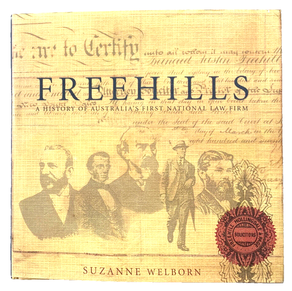 Freehills: History Of Australia's First National Law Firm by Suzanne Welborn
