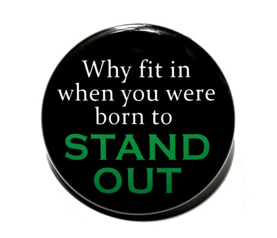 WHY FIT IN WHEN YOU WERE BORN TO STAND OUT - Pinback Button Badge 1.5''