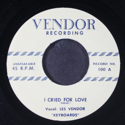 LES VENDOR: i cried for love / just plain tired VENDORS 7'' Single 45 RPM