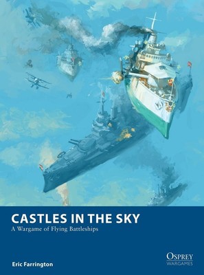 Osprey издает Castles in the Sky: военную игру о летающих линкорах OSP BP1821