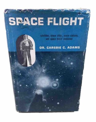 Carsbie C. Adams SPACE FLIGHT  1st Edition 1st Printing 1958